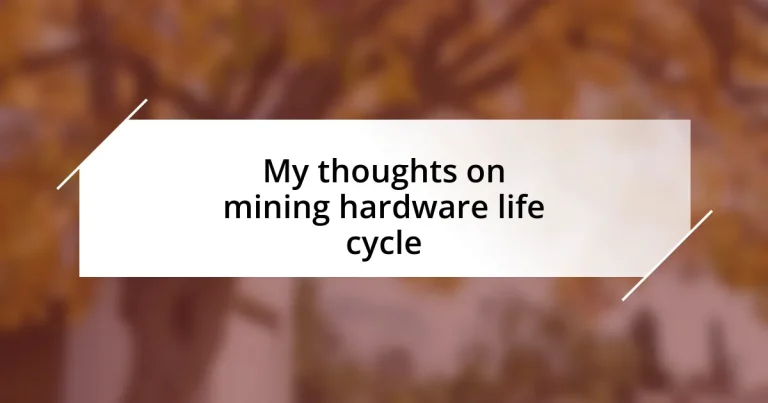 My thoughts on mining hardware life cycle