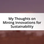 My Thoughts on Mining Innovations for Sustainability