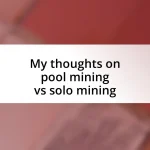 My thoughts on pool mining vs solo mining