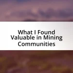 What I Found Valuable in Mining Communities