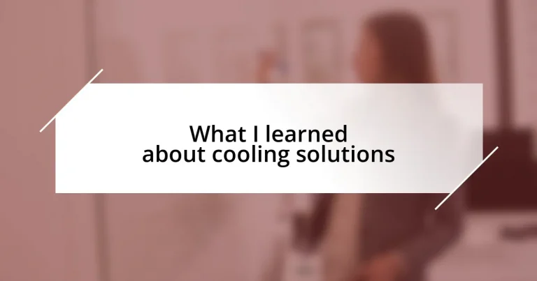 What I learned about cooling solutions