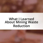 What I Learned About Mining Waste Reduction