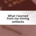 What I learned from my mining setbacks