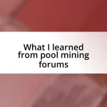 What I learned from pool mining forums