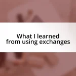 What I learned from using exchanges