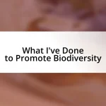 What I’ve Done to Promote Biodiversity