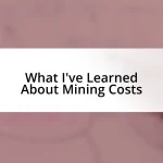 What I’ve Learned About Mining Costs