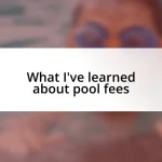 What I’ve learned about pool fees