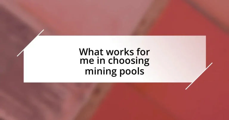 What works for me in choosing mining pools