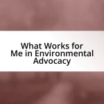 What Works for Me in Environmental Advocacy