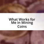 What Works for Me in Mining Coins