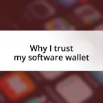 Why I trust my software wallet