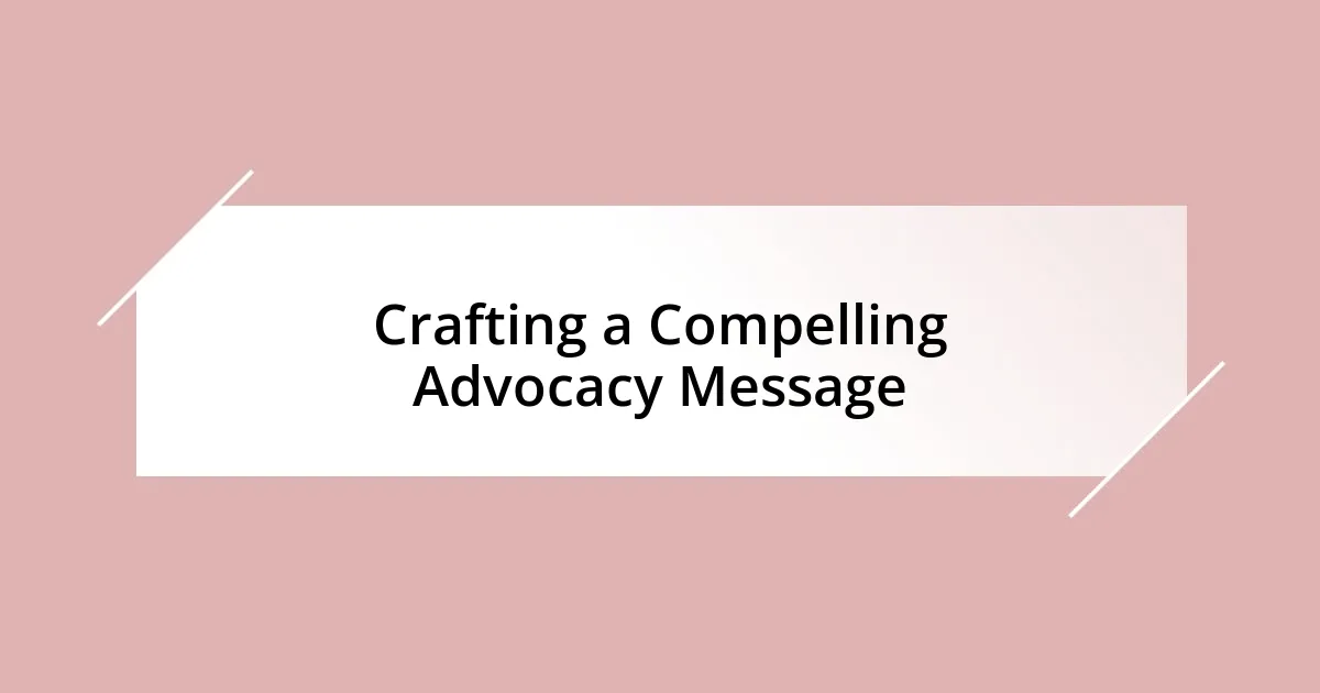 Crafting a Compelling Advocacy Message