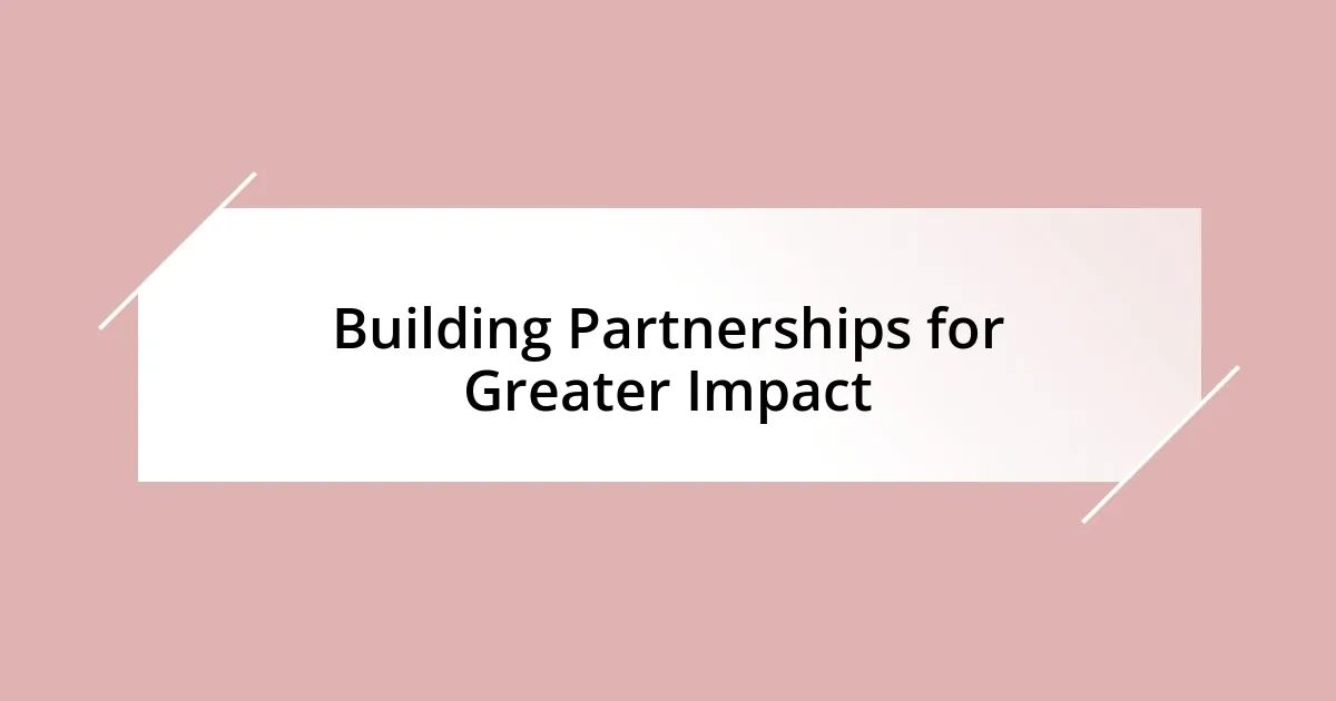 Building Partnerships for Greater Impact