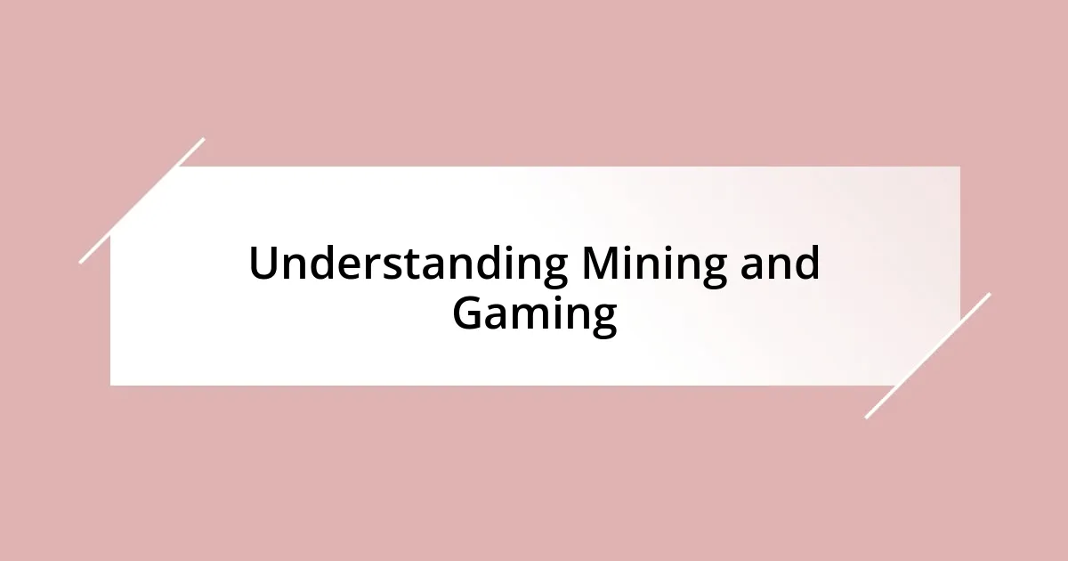 Understanding Mining and Gaming