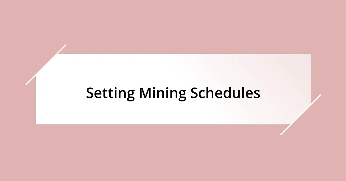 Setting Mining Schedules