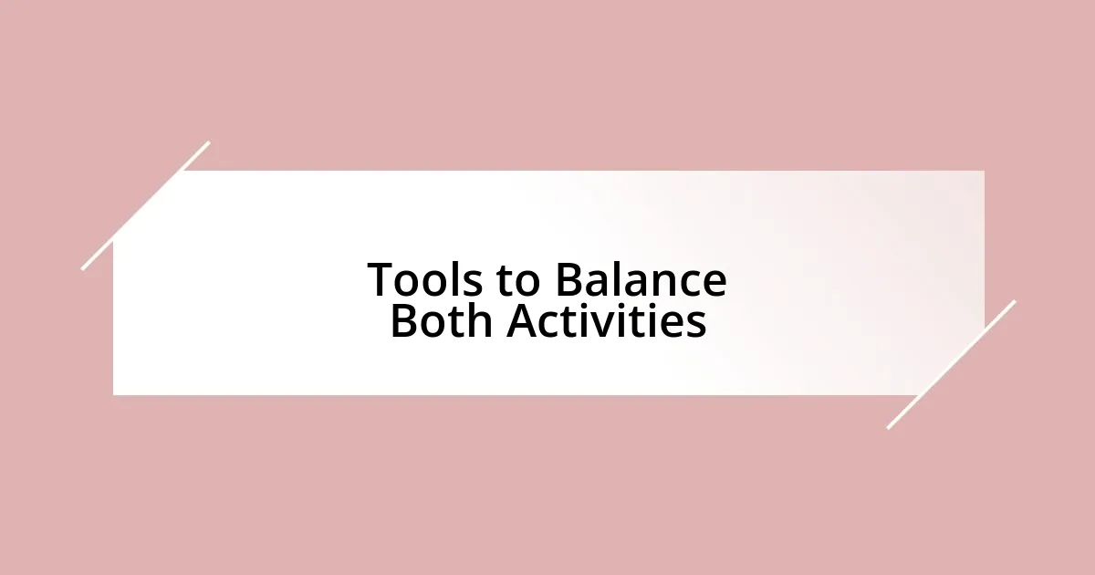 Tools to Balance Both Activities