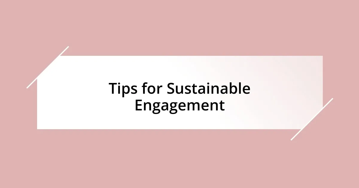 Tips for Sustainable Engagement