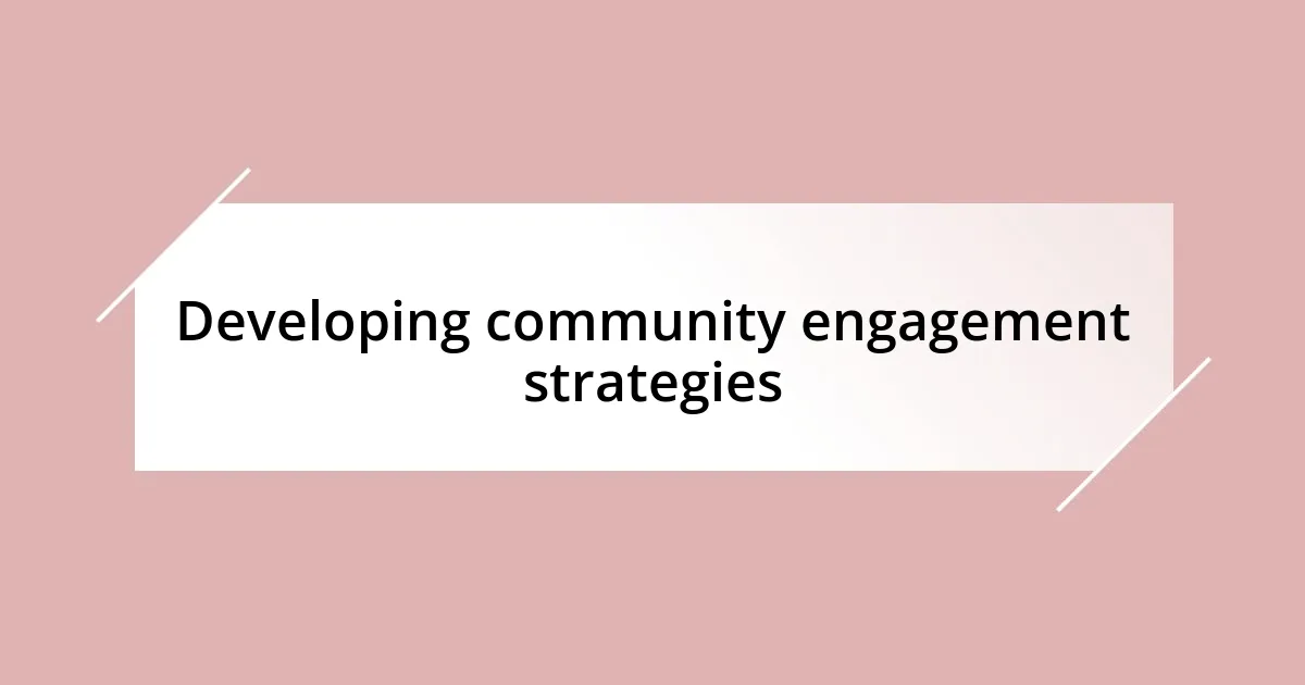 Developing community engagement strategies