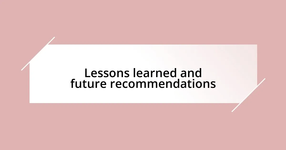 Lessons learned and future recommendations