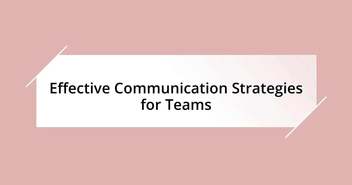 Effective Communication Strategies for Teams