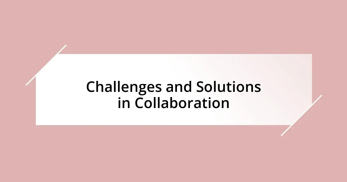 Challenges and Solutions in Collaboration