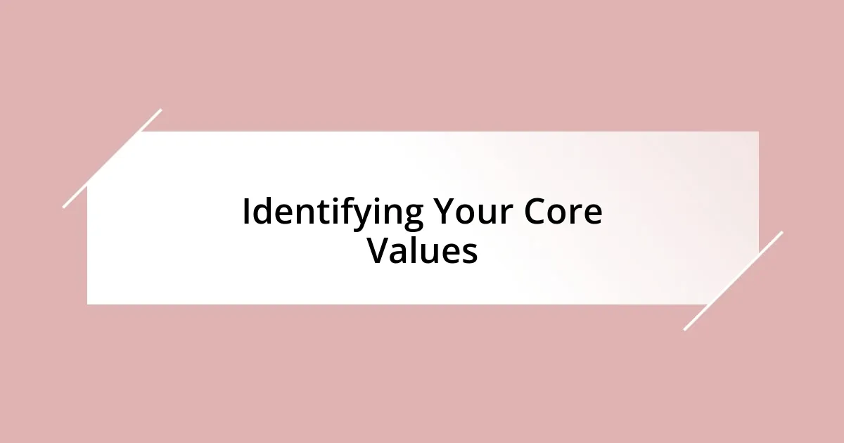 Identifying Your Core Values