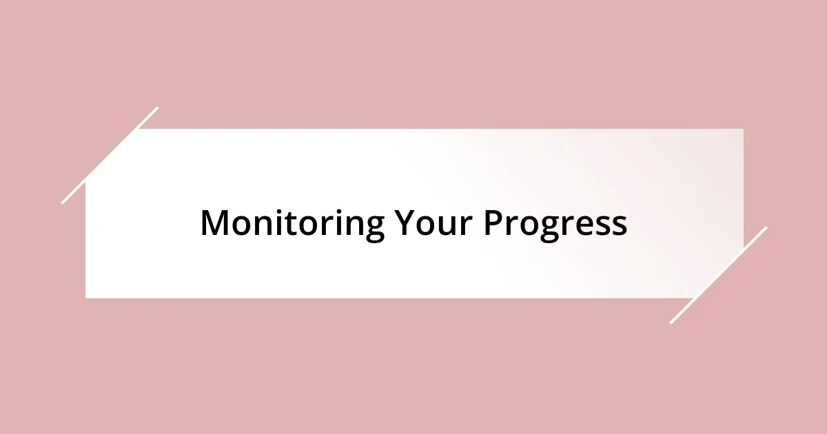 Monitoring Your Progress