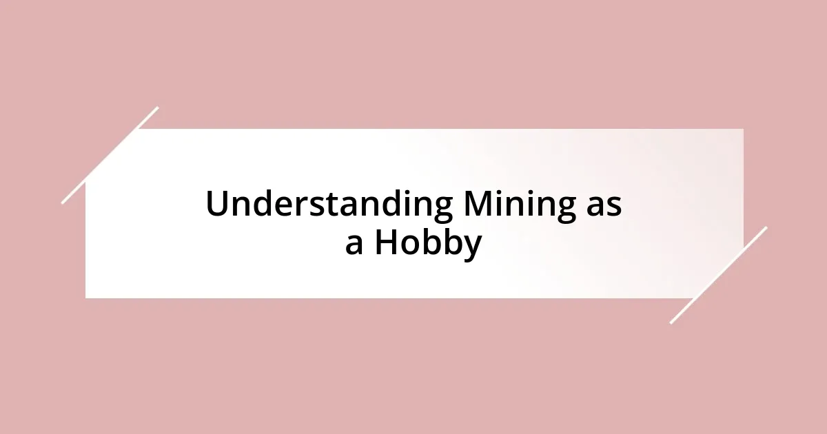 Understanding Mining as a Hobby