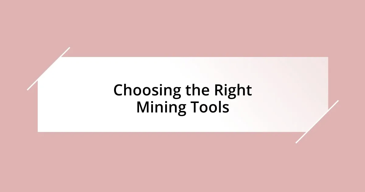 Choosing the Right Mining Tools