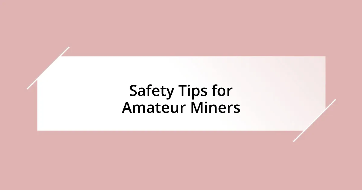 Safety Tips for Amateur Miners