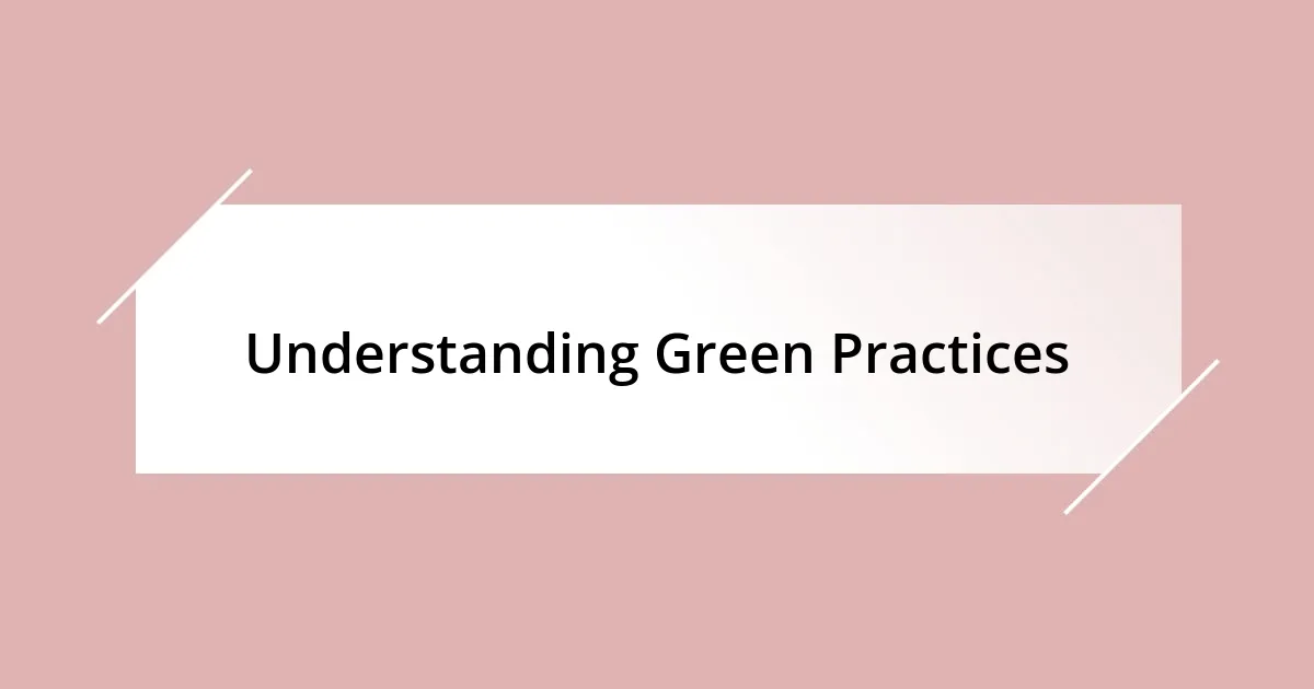 Understanding Green Practices