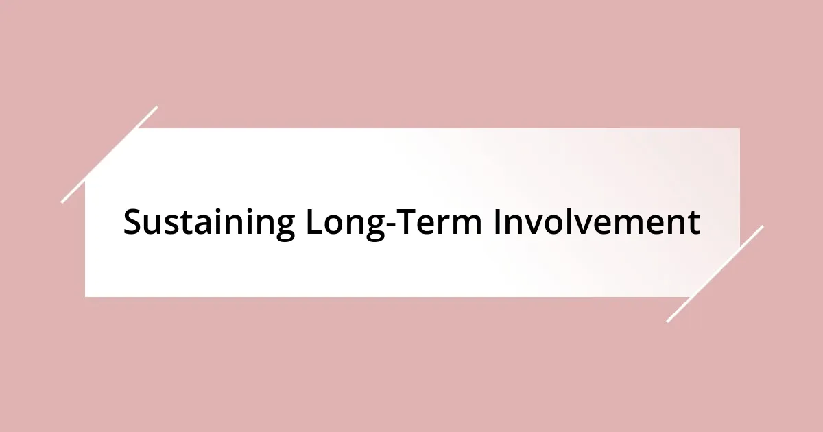 Sustaining Long-Term Involvement