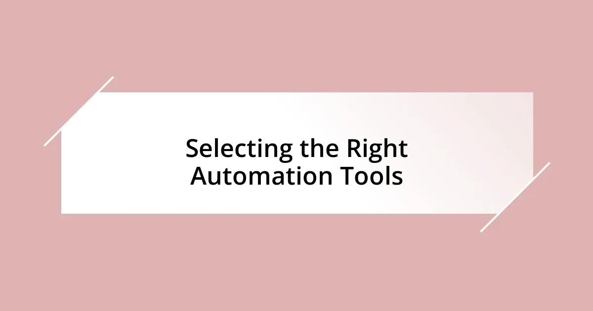 Selecting the Right Automation Tools