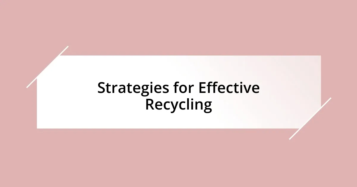 Strategies for Effective Recycling