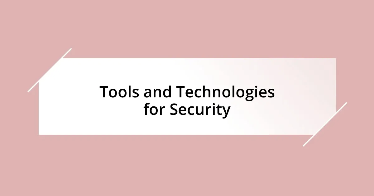 Tools and Technologies for Security