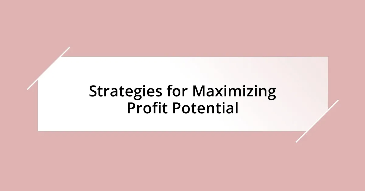 Strategies for Maximizing Profit Potential