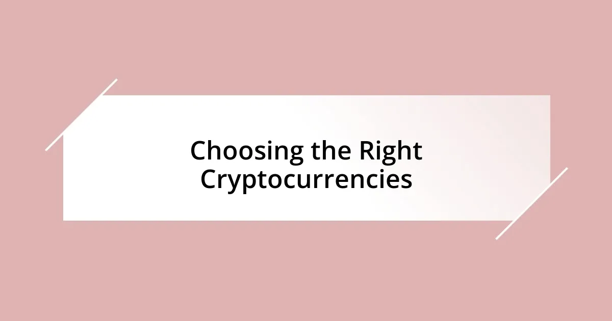 Choosing the Right Cryptocurrencies