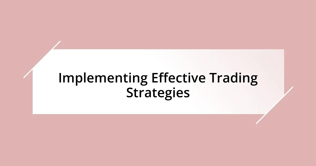 Implementing Effective Trading Strategies