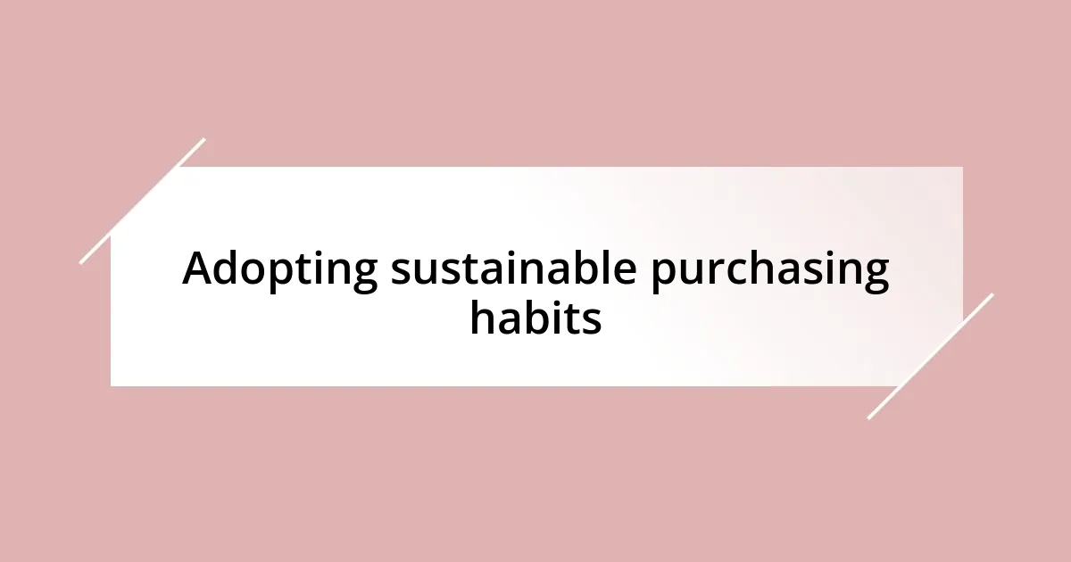 Adopting sustainable purchasing habits