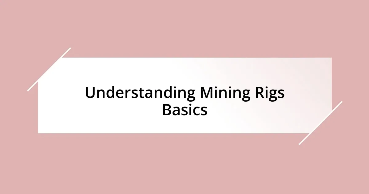 Understanding Mining Rigs Basics