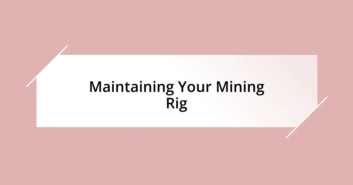 Maintaining Your Mining Rig