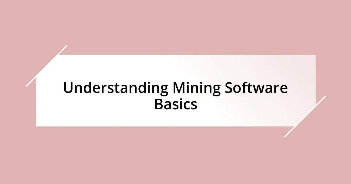 Understanding Mining Software Basics