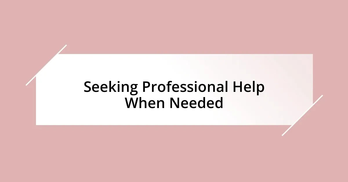 Seeking Professional Help When Needed