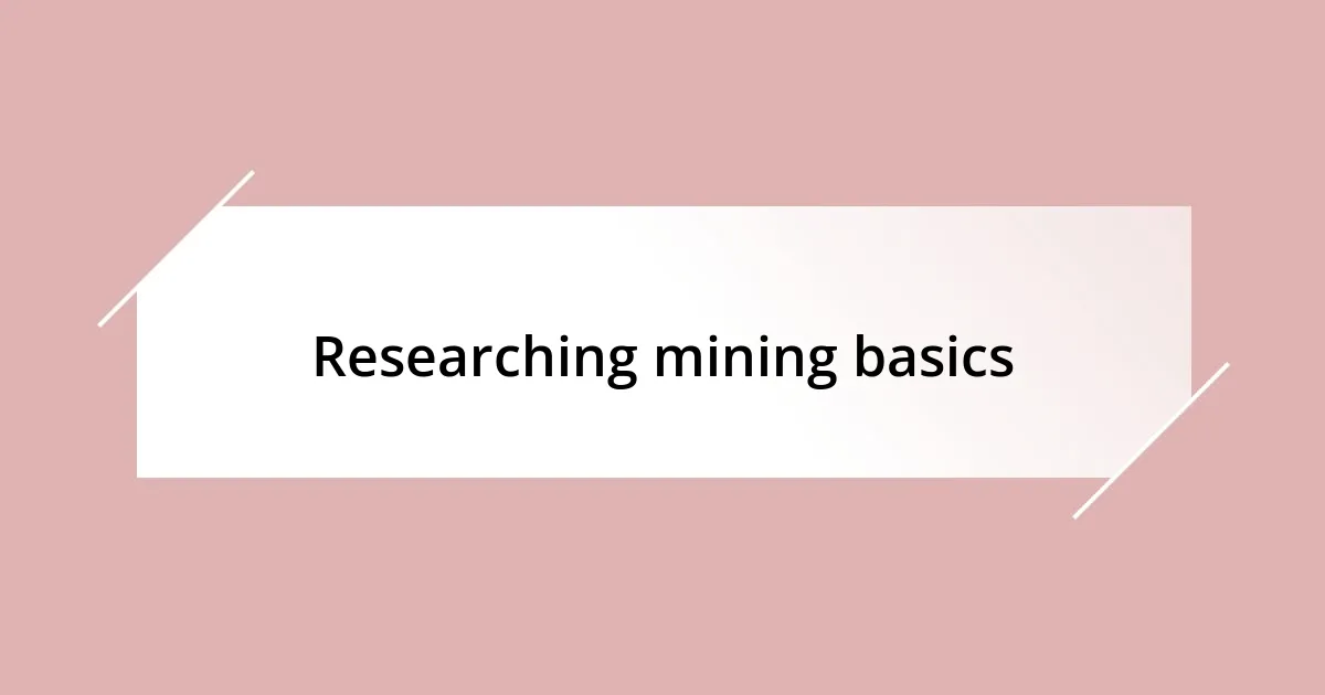 Researching mining basics