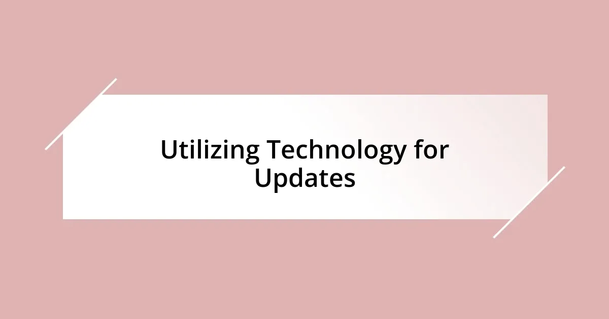 Utilizing Technology for Updates