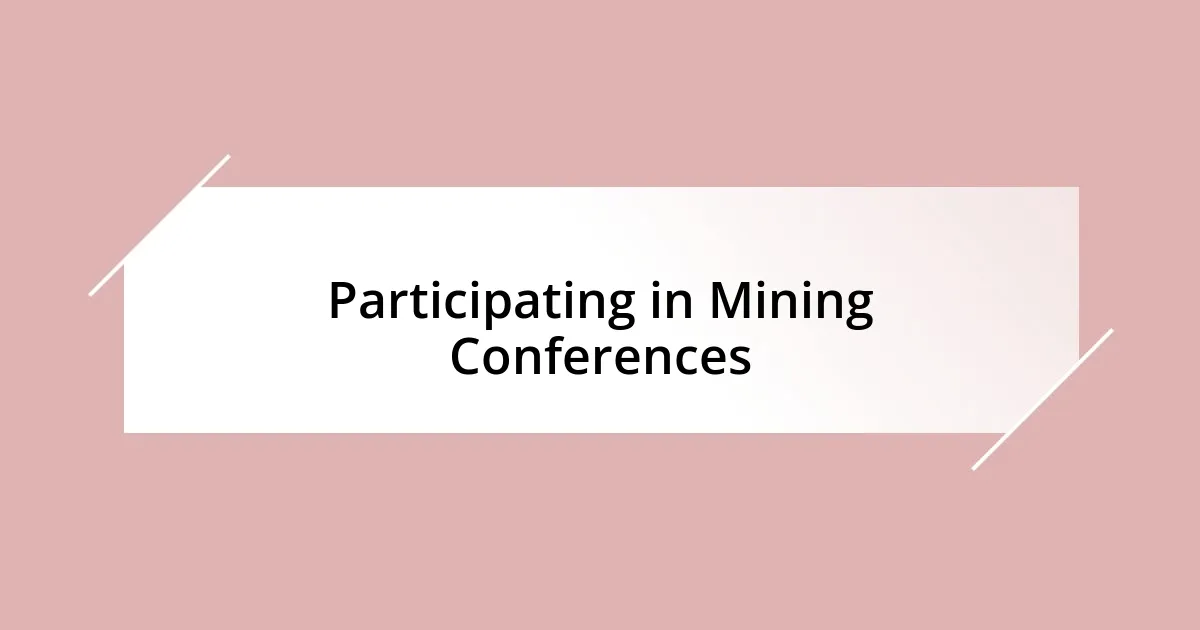 Participating in Mining Conferences