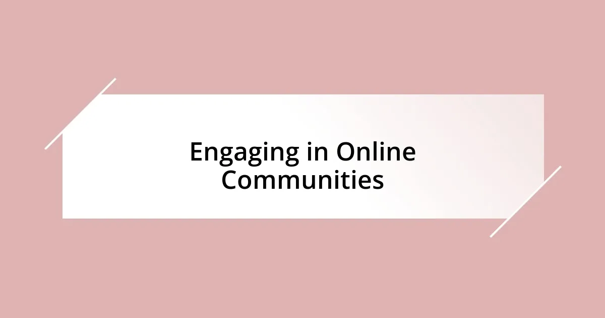 Engaging in Online Communities