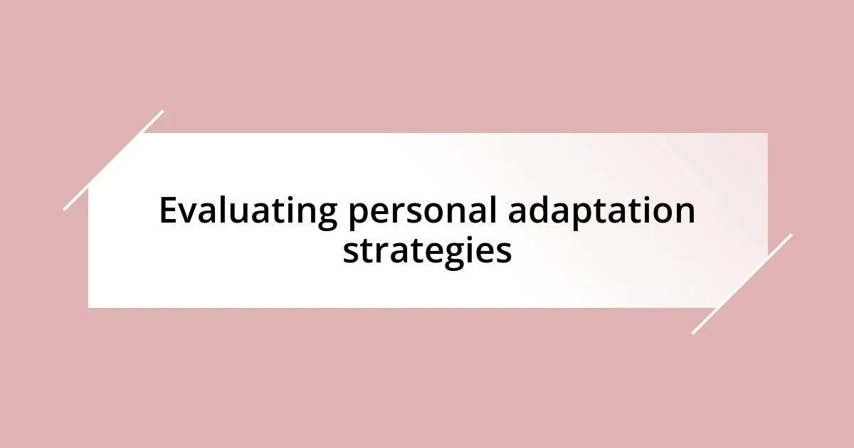 Evaluating personal adaptation strategies