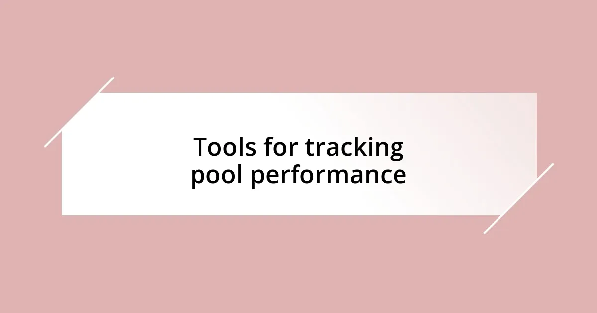 Tools for tracking pool performance